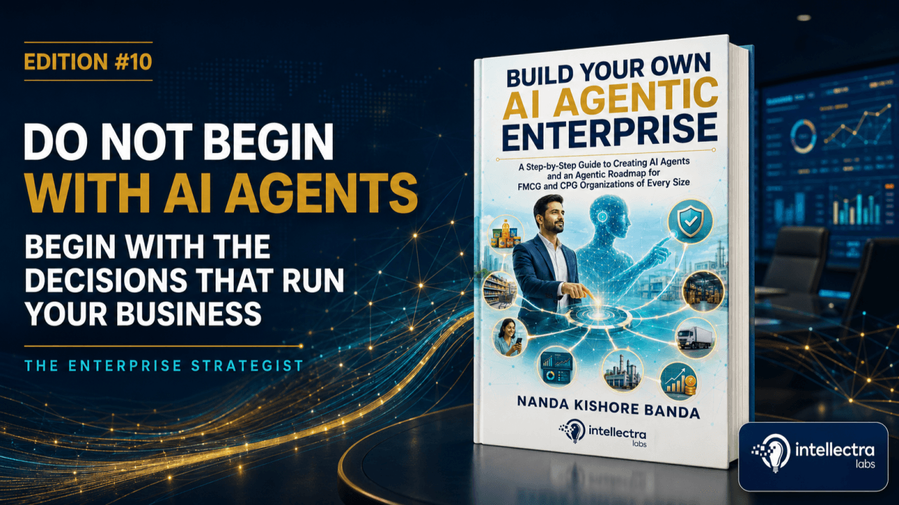 The Enterprise Strategist Edition #10 — Do Not Begin With AI Agents—Begin With the Decisions That Run Your Business